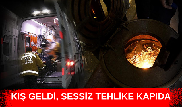 KIŞ GELDİ, SESSİZ TEHLİKE KAPIDA