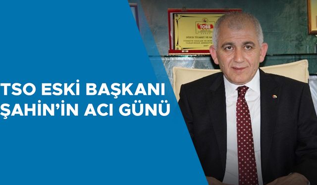 BABASI HACI TAHİR ŞAHİN VEFAT ETTİ