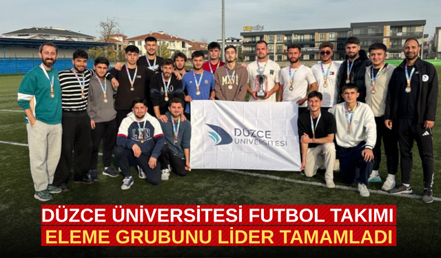 DÜZCE ÜNİVERSİTESİ FUTBOL TAKIMI ELEME GRUBUNU LİDER TAMAMLADI
