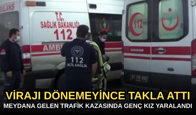VİRAJI DÖNEMEYİNCE TAKLA ATTI