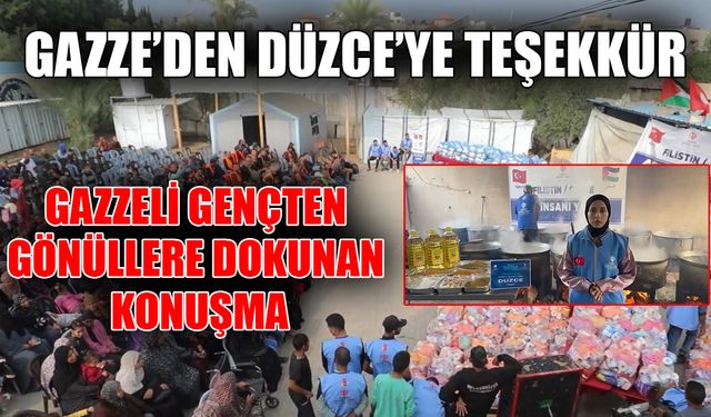 “DÜZCE GAZZE’YE UMUT TAŞIYOR”