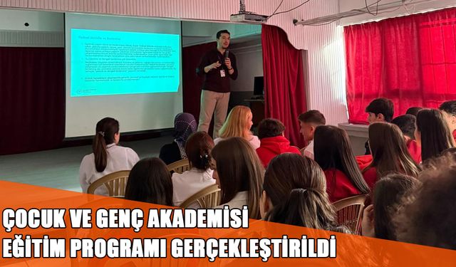 ÇOCUK VE GENÇ AKADEMİSİ EĞİTİM PROGRAMI GERÇEKLEŞTİRİLDİ