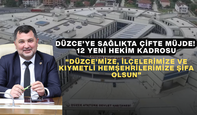 DÜZCE’NİN SAĞLIK KADROSU GÜÇLENİYOR