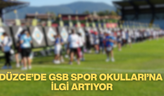DÜZCE’DE GSB SPOR OKULLARI’NA İLGİ ARTIYOR