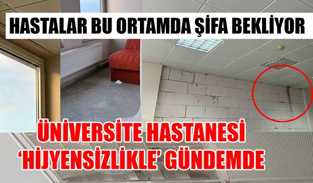 “HASTANE İÇLER ACISI HALDE”