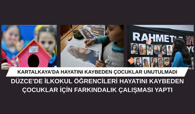 DÜZCE'DE İLKOKUL ÖĞRENCİLERİ, HAYATINI KAYBEDEN ÇOCUKLAR İÇİN FARKINDALIK ÇALIŞMASI YAPTI