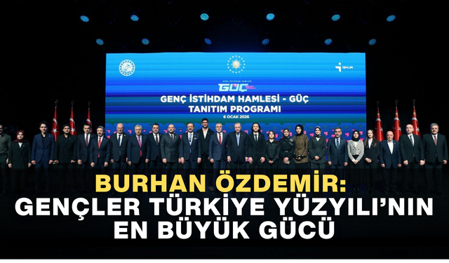 MÜSİAD GENEL BAŞKANI BURHAN ÖZDEMİR'DEN GENÇ İSTİHDAM HAMLESİ'NE TAM DESTEK