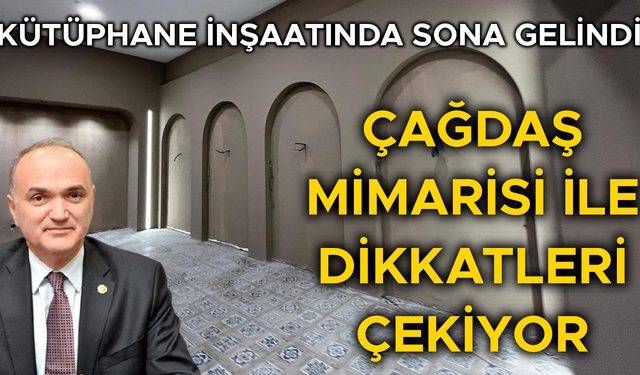 BAŞKAN ÖZLÜ KÜTÜPHANENİN İNŞAATINI ÜSTLENEN İŞ İNSANINA TEŞEKKÜR ETTİ