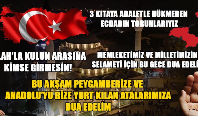 ANADOLU BİZE PEYGAMBERİMİZİN DUASI VE ANNENİN GAYRETİYLE YURT KILINDI