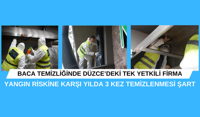 YANGIN RİSKİNE KARŞI YILDA 3 KEZ TEMİZLENMESİ ŞART