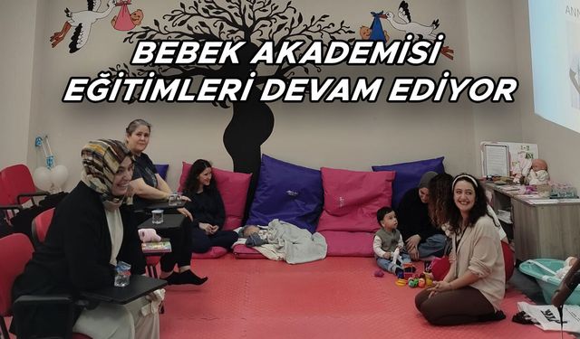 BEBEK AKADEMİSİ EĞİTİMLERİ DEVAM EDİYOR