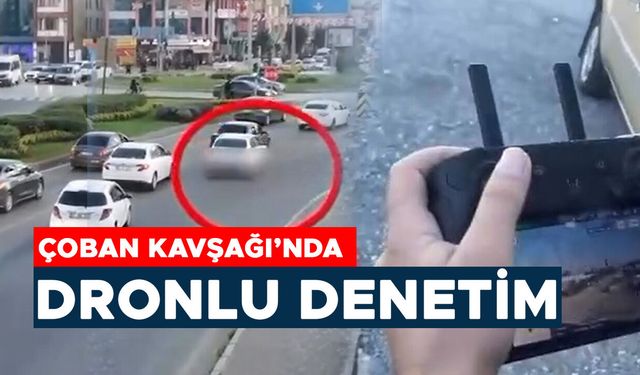 KURAL İHLALLERİ HAVADAN TESPİT EDİLDİ