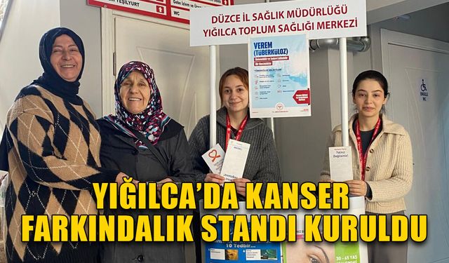 YIĞILCA’DA KANSER FARKINDALIK STANDI KURULDU