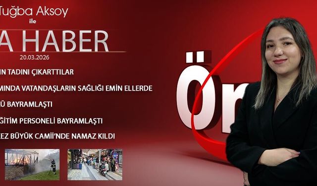 20 MART 2026 ÖNCÜ ANA HABER