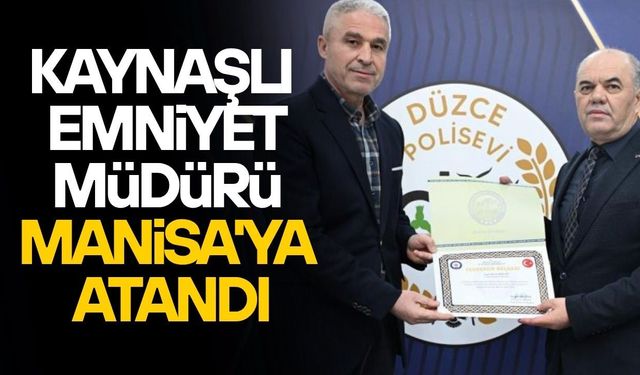 KAYNAŞLI EMNİYET MÜDÜRÜ MANİSA'YA ATANDI