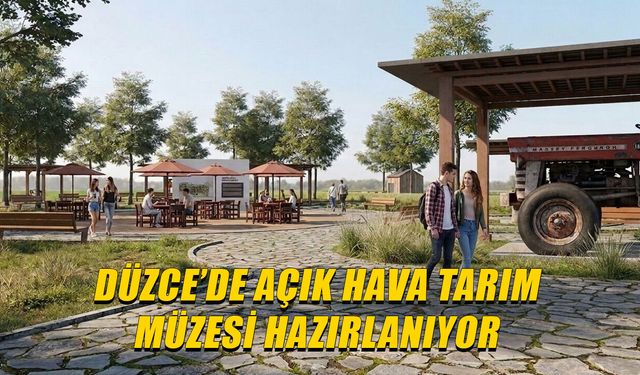 DÜZCE TARIM TARİHİ BU MÜZEDE YAŞAYACAK