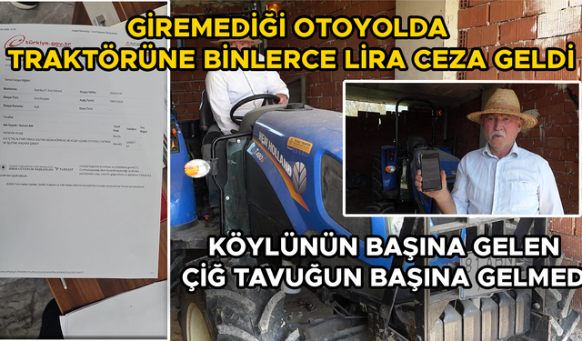 TRAKTÖRÜNE OTOYOLDA GELEN CEZA ÇİFTÇİYİ MAĞDUR ETTİ