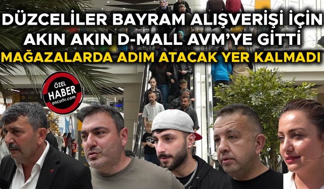 “DÜZCE’YE BİR İSTANBUL HAVASI KATMIŞ”
