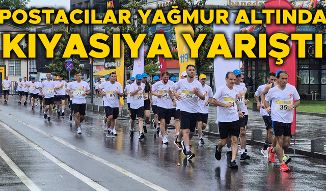 POSTACI YÜRÜYÜŞÜ TÜRKİYE FİNALLERİ SAĞANAK YAĞIŞ ALTINDA YAPILDI