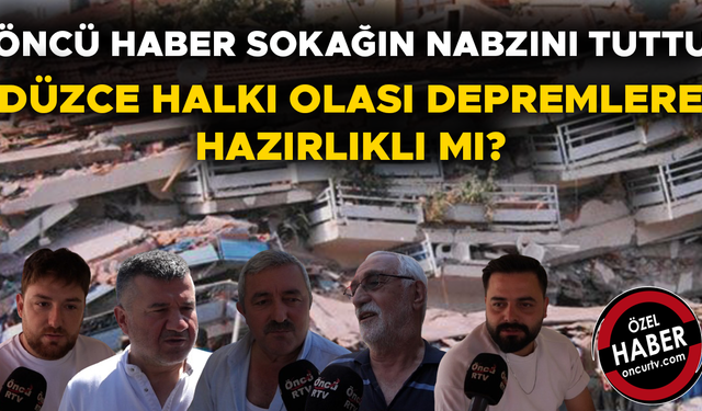 VATANDAŞLAR DEPREM KONUSUNDA YETKİLİLERDEN NE İSTİYOR?
