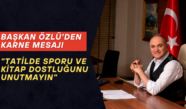 "TATİLDE SPORU VE KİTAP DOSTLUĞUNU UNUTMAYIN"