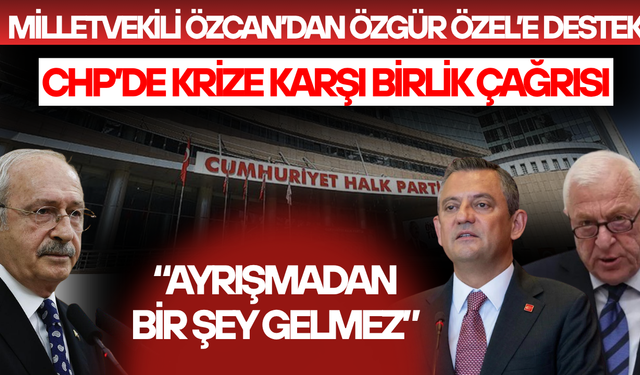 “PARTİ TABANI VE VATANDAŞ ÖZGÜR ÖZEL’İ İSTİYOR”