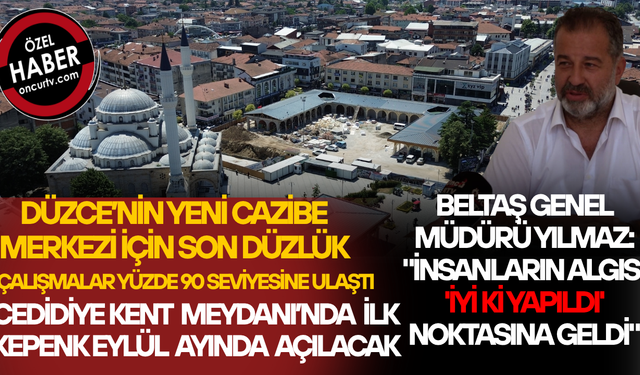 "BURASI DÜZCE'NİN KALBİ, AYNI ZAMANDA BİR YATIRIM MERKEZİ OLACAK"