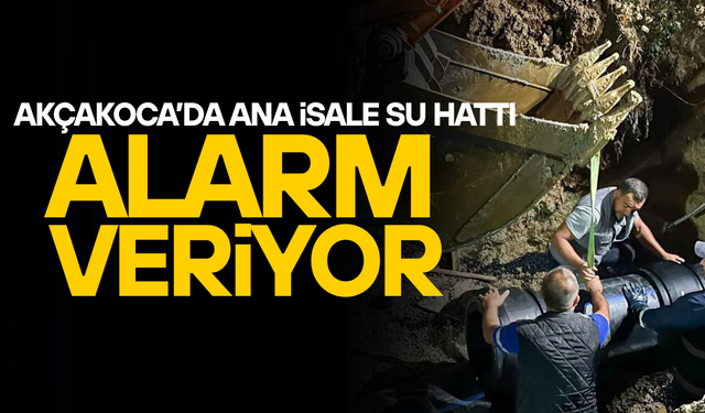 AKÇAKOCA’DA ANA İSALE HATTINDA PEŞ PEŞE ARIZALAR MEYDANA GELDİ