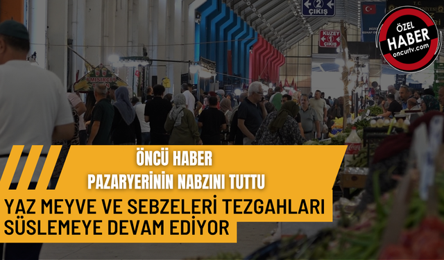 PAZARDA FİYATLAR İÇİN KİMİ MEMNUN, KİMİ DERTLİ