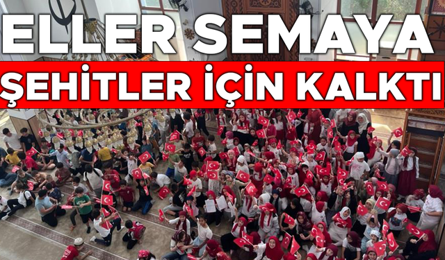 ŞEHİTLER İÇİN HATİM VE ANMA PROGRAMI DÜZENLENDİ