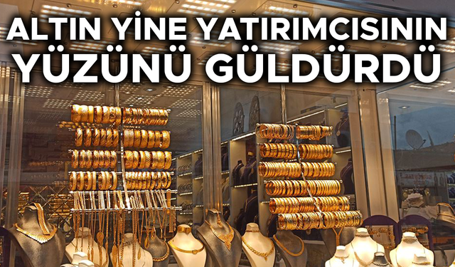ALTIN FİYATLARI 5 AY SONRA YENİDEN ARTIŞ GÖSTERDİ