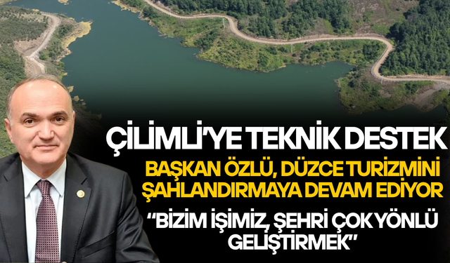 “DÜZCE ELİMİZİN ALTINDA BİR HAZİNE”