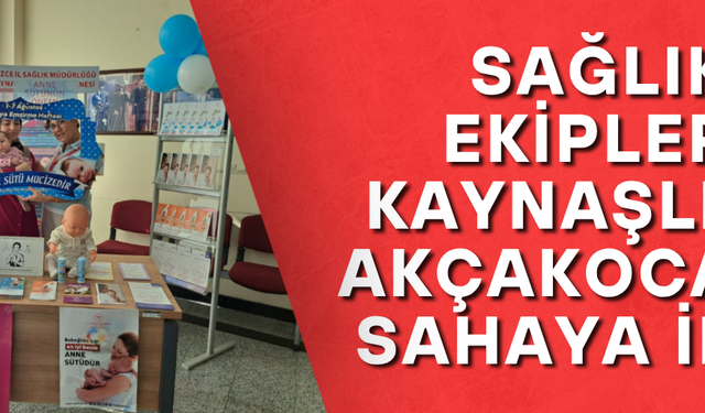 SAĞLIK EKİPLERİ KAYNAŞLI VE AKÇAKOCA’DA SAHAYA İNDİ