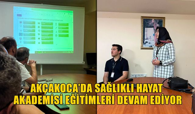 AKÇAKOCA’DA SAĞLIKLI HAYAT AKADEMİSİ EĞİTİMLERİ DEVAM EDİYOR