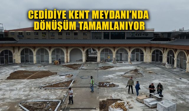 CAMİ-MEYDAN-ÇARŞI KONSEPTLİ PROJE SONA YAKLAŞTI