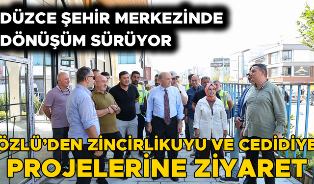 “CEDİDİYE, DÜZCE’NİN EN PRESTİJLİ VE NEZİH YERİ OLACAK”
