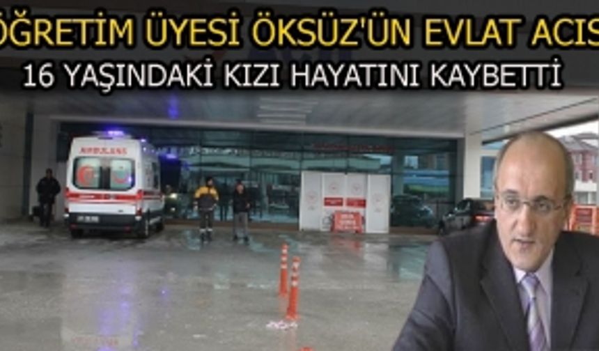 16 YAŞINDAKİ KIZI HAYATINI KAYBETTİ