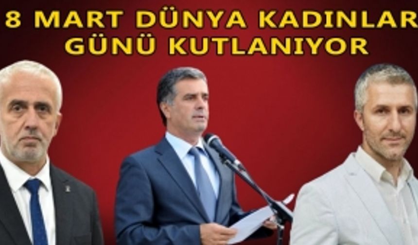 KESKİN, CEMŞİT VE CAYMAZ 8 MART DÜNYA KADINLAR GÜNÜ KUTLADI