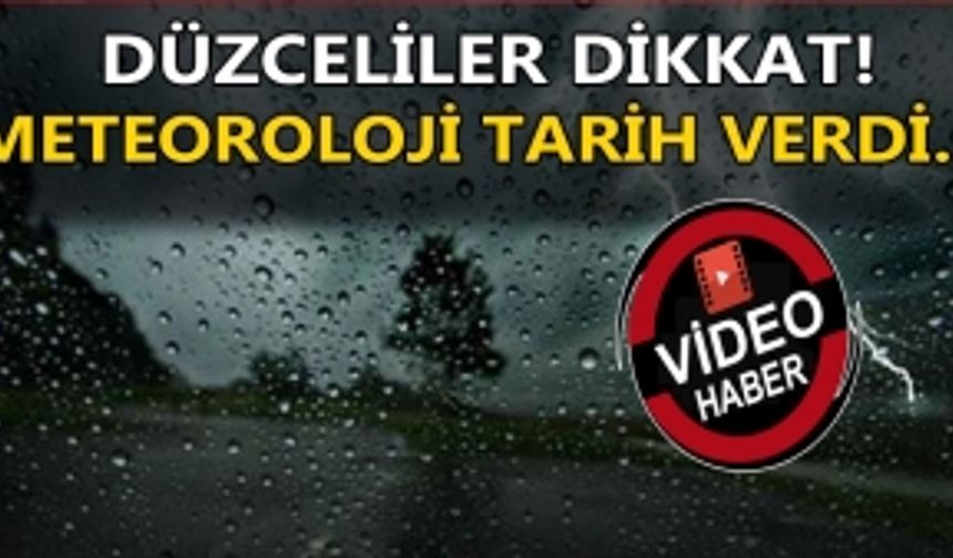 DÜZCELİLER DİKKAT, METEOROLOJİ TARİH VERDİ: SAĞANAK YAĞIŞLAR ETKİSİNİ ARTTIRACAK