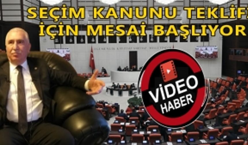 SEÇİM KANUNU TEKLİFİ İÇİN MESAİ BAŞLIYOR