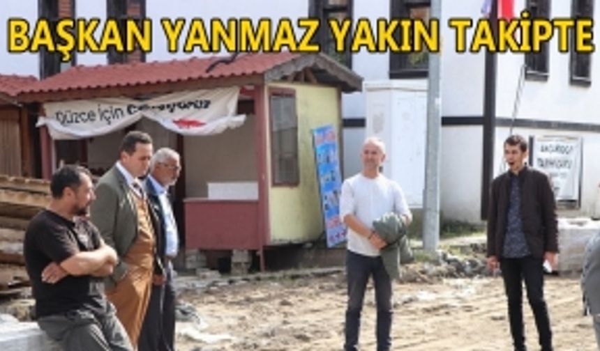 BAŞKAN YANMAZ YAKIN TAKİPTE