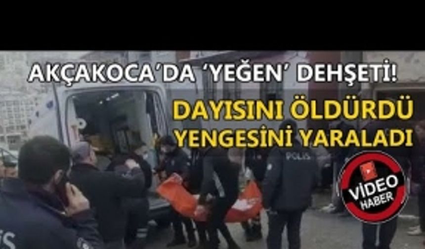 AKÇAKOCA’DA ‘YEĞEN’ DEHŞETİ: DAYISINI ÖLDÜRDÜ, YENGESİNİ YARALADI