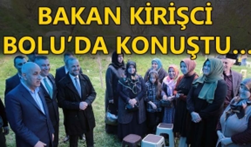 BAKAN KİRİŞÇİ BOLU'DA KONUŞTU