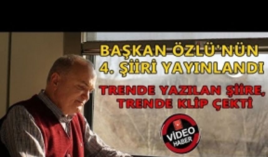 BAŞKAN ÖZLÜ'NÜN 4. ŞİİRİ YAYINLANDI