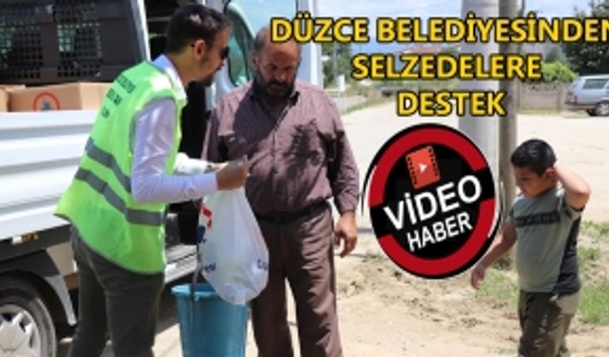 DÜZCE BELEDİYESİNDEN SELZEDELERE DESTEK