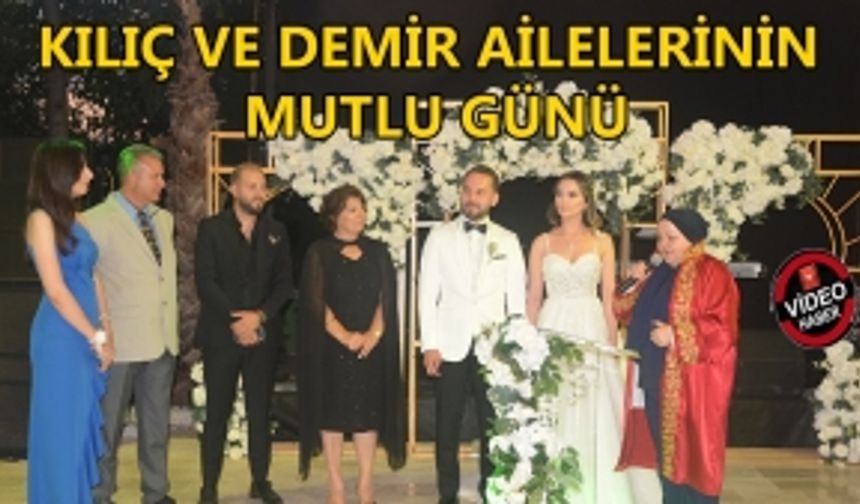 KILIÇ VE DEMİR AİLELERİNİN MUTLU GÜNÜ