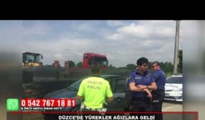 DÜZCE’DE YÜREKLER AĞIZLARA GELDİ…