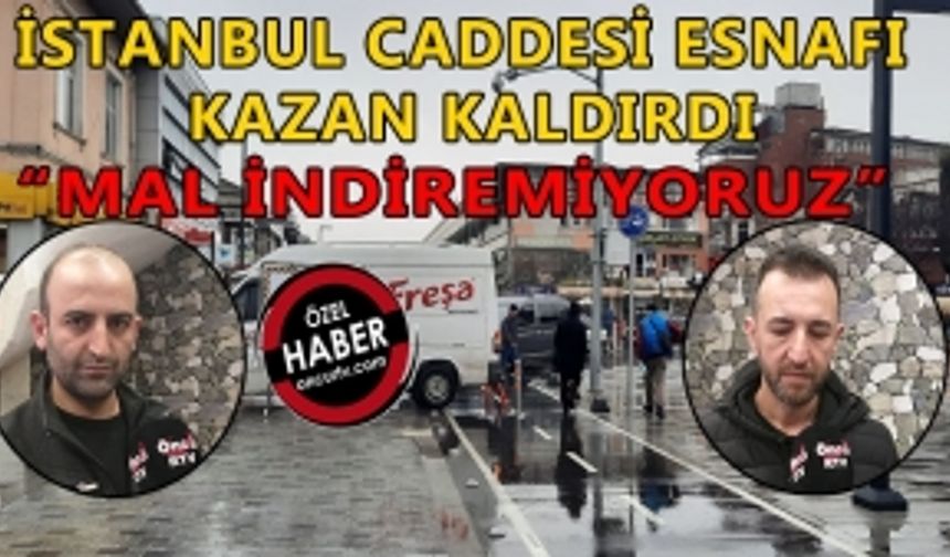 İSTANBUL CADDESİ ESNAFI KAZAN KALDIRDI