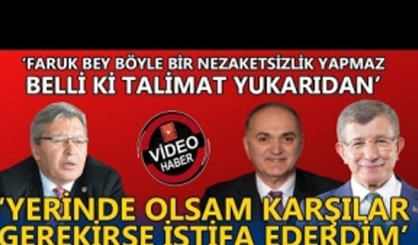 FARUK BEY BÖYLE BİR NEZAKETSİZLİK YAPMAZ, BELLİ Kİ TALİMAT YUKARIDAN'