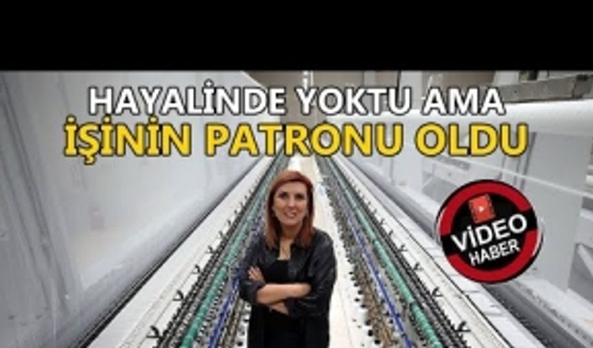 HAYALİNDE YOKTU AMA İŞİNİN PATRONU OLDU